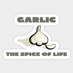 Garlic the spice of life Sticker